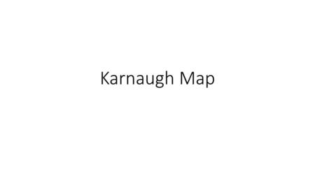 Karnaugh Map.