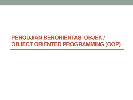 Pengujian berorientasi objek / Object oriented programming (OOP)