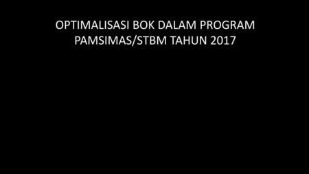 OPTIMALISASI BOK DALAM PROGRAM PAMSIMAS/STBM TAHUN 2017