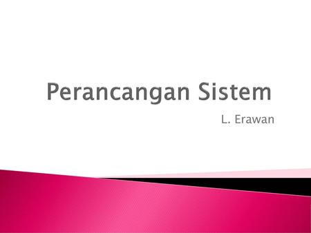 Perancangan Sistem L. Erawan.