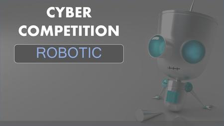 CYBER COMPETITION ROBOTIC Free PowerPoint Templates