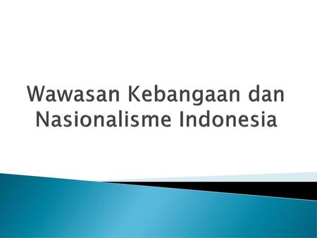 Wawasan Kebangaan dan Nasionalisme Indonesia