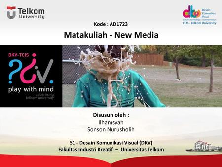 Matakuliah - New Media Disusun oleh : Ilhamsyah Sonson Nurusholih