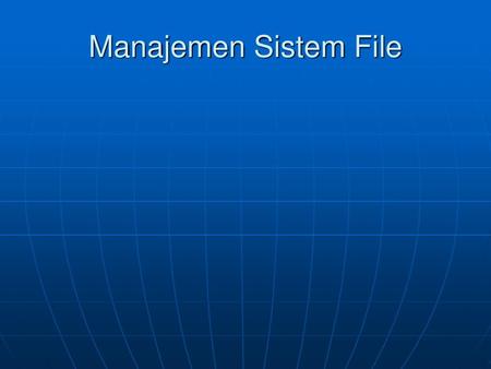 Manajemen Sistem File.