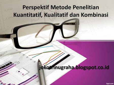 Perspektif Metode Penelitian Kuantitatif, Kualitatif dan Kombinasi
