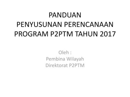 PANDUAN PENYUSUNAN PERENCANAAN PROGRAM P2PTM TAHUN 2017