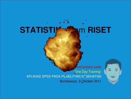 STATISTIK dalam RISET Anas Tamsuri Disampaikan pada One Day Training: