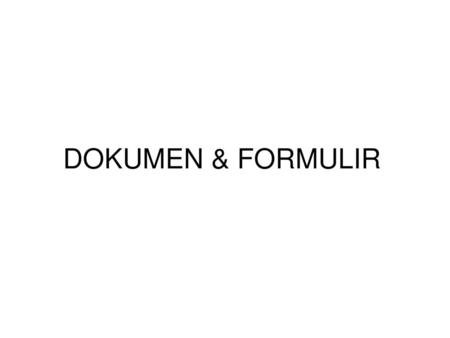 DOKUMEN & FORMULIR.