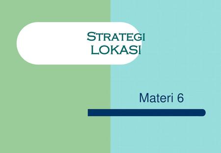 Strategi LOKASI Materi 6.