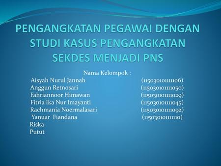 Nama Kelompok : Aisyah Nurul Jannah			( ) Anggun Retnosari			( )