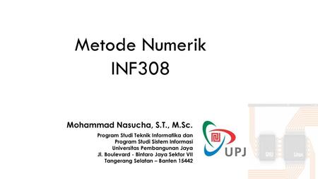 Metode Numerik INF308 Mohammad Nasucha, S.T., M.Sc.