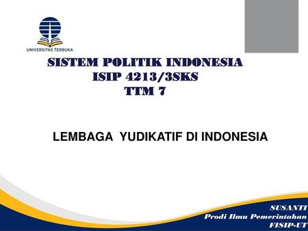 SISTEM POLITIK INDONESIA ISIP 4213/3SKS TTM 7