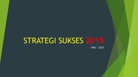 STRATEGI SUKSES 2015 HPAI - 2015.