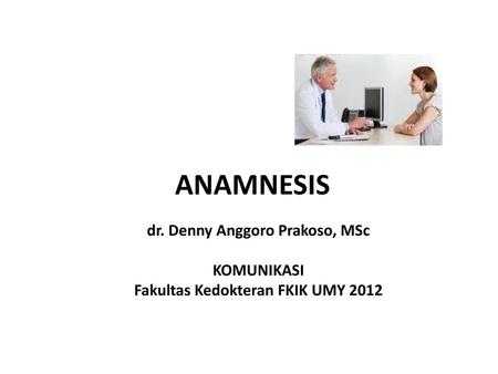 dr. Denny Anggoro Prakoso, MSc Fakultas Kedokteran FKIK UMY 2012