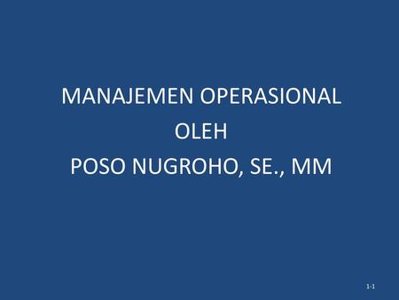 MANAJEMEN OPERASIONAL OLEH POSO NUGROHO, SE., MM