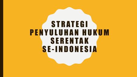 Strategi Penyuluhan hukum serentak se-indonesia