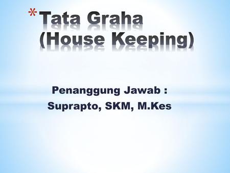 Tata Graha (House Keeping)