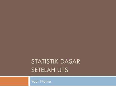 STATISTIK DASAR SETELAH UTS