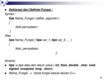 FUNCTION Fungsi	(Function) merupakan sekumpulan instruksi yang membentuk satu unit serta memiliki nama. Fungsi digunakan.