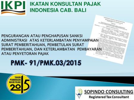 PMK- 91/PMK.03/2015 IKATAN KONSULTAN PAJAK INDONESIA CAB. BALI