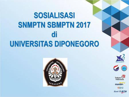 SOSIALISASI SNMPTN SBMPTN 2017 di UNIVERSITAS DIPONEGORO
