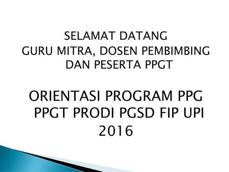 ORIENTASI PROGRAM PPG PPGT PRODI PGSD FIP UPI 2016