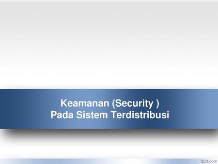 Keamanan (Security ) Pada Sistem Terdistribusi