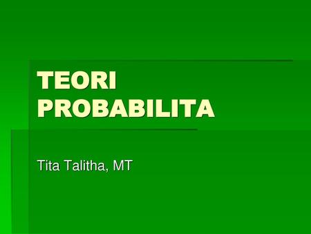 TEORI PROBABILITA Tita Talitha, MT.