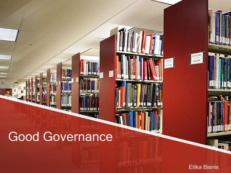 Good Governance Etika Bisnis.