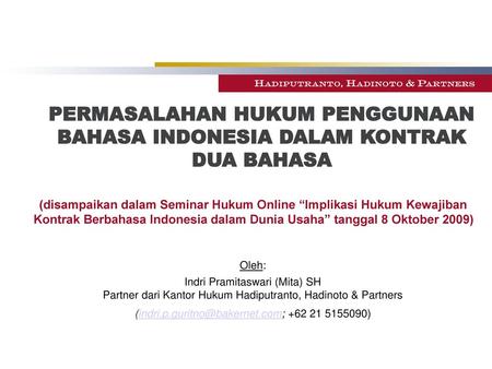 PERMASALAHAN HUKUM PENGGUNAAN BAHASA INDONESIA DALAM KONTRAK DUA BAHASA (disampaikan dalam Seminar Hukum Online “Implikasi Hukum Kewajiban Kontrak Berbahasa.