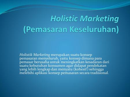 Holistic Marketing (Pemasaran Keseluruhan)