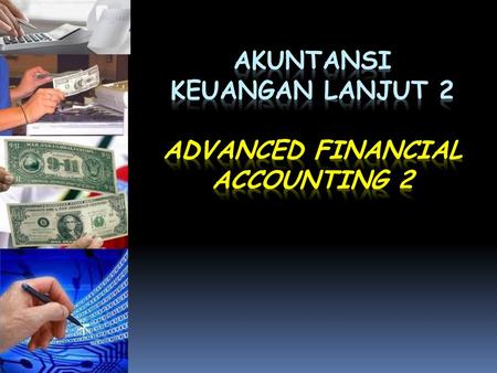 AKUNTANSI KEUANGAN LANJUT 2 ADVANCED FINANCIAL ACCOUNTING 2