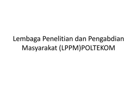 Lembaga Penelitian dan Pengabdian Masyarakat (LPPM)POLTEKOM