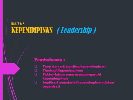 BAB 7 & 8 KEPEMIMPINAN ( Leadership )
