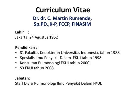 Dr. dr. C. Martin Rumende, Sp.PD.,K-P, FCCP, FINASIM