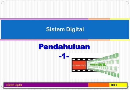 Sistem Digital Pendahuluan -1- Sistem Digital. Hal 1.