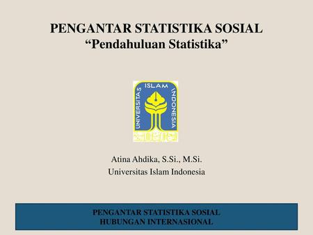PENGANTAR STATISTIKA SOSIAL “Pendahuluan Statistika”