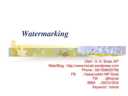 Watermarking Oleh : Ir. H. Sirait, MT
