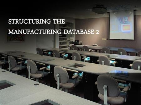 STRUCTURING THE MANUFACTURING DATABASE 2