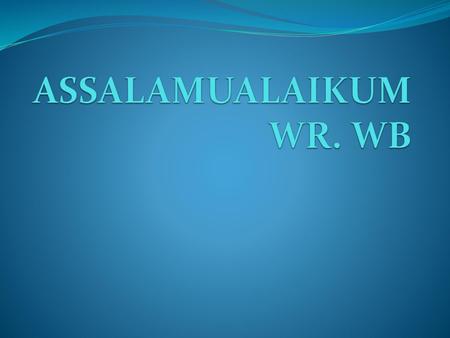 ASSALAMUALAIKUM WR. WB.