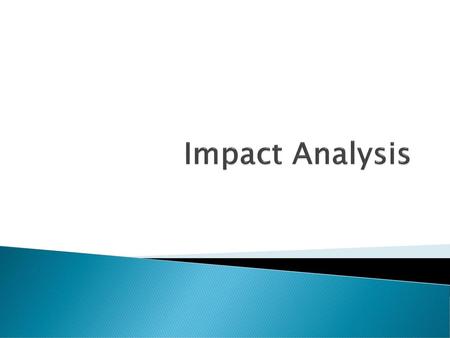 Impact Analysis.