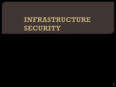 INFRASTRUCTURE SECURITY
