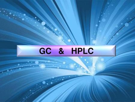GC & HPLC.