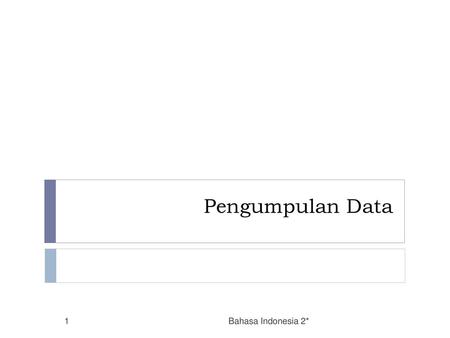 Pengumpulan Data Bahasa Indonesia 2*.