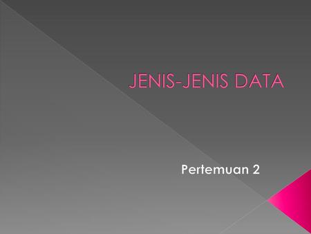 JENIS-JENIS DATA Pertemuan 2.
