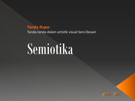 Semiotika BAHASA VISUAL Tanda Rupa: