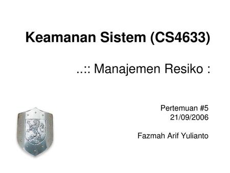 Keamanan Sistem (CS4633) ..:: Manajemen Resiko :