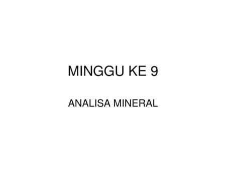 MINGGU KE 9 ANALISA MINERAL.