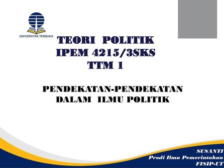 TEORI POLITIK IPEM 4215/3SKS TTM 1