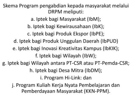 Skema Program pengabdian kepada masyarakat melalui DRPM meliputi:
